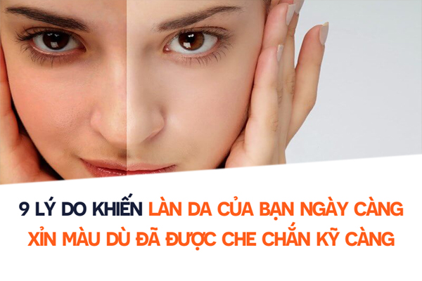 9 lý do khiến làn da của bạn ngày càng xỉn màu dù đã được che chắn kỹ càng